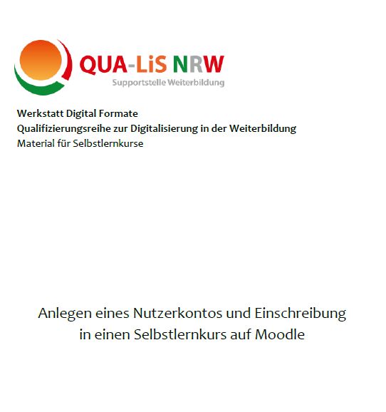 Anleitung zum Anlegen eines Nutzerkontos und zur Einschreibung in einen Selbstlernkurs auf Moodle